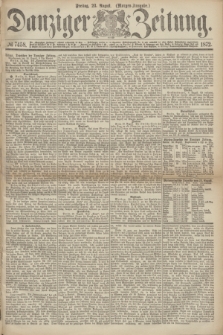 Danziger Zeitung. 1872, № 7458 (23 August) - (Morgen-Ausgabe.)