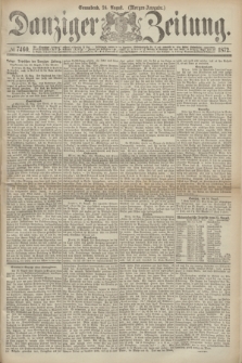 Danziger Zeitung. 1872, № 7460 (24 August) - (Morgen-Ausgabe.)
