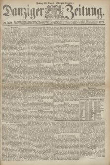 Danziger Zeitung. 1872, № 7470 (30 August) - (Morgen-Ausgabe.)