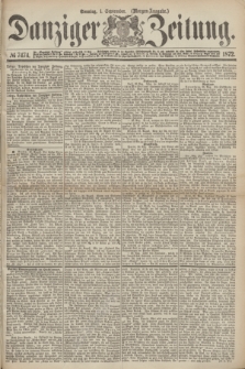 Danziger Zeitung. 1872, № 7474 (1 September) - (Morgen-Ausgabe.)