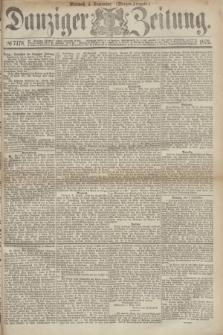 Danziger Zeitung. 1872, № 7478 (4 September) - (Morgen=Ausgabe.)