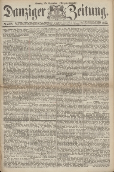 Danziger Zeitung. 1872, № 7498 (15 September) - (Morgen-Ausgabe.)