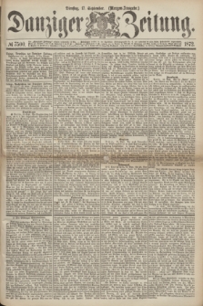 Danziger Zeitung. 1872, № 7500 (17 September) - (Morgen-Ausgabe.)