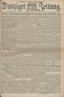 Danziger Zeitung. 1872, № 7504 (19 September) - (Morgen-Ausgabe.)