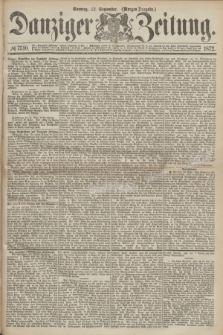 Danziger Zeitung. 1872, № 7510 (22 September) - (Morgen-Ausgabe.)