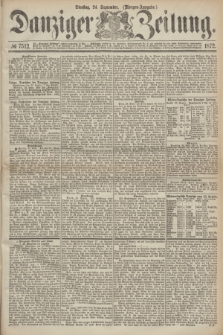 Danziger Zeitung. 1872, № 7512 (24 September) - (Morgen-Ausgabe.)