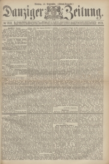 Danziger Zeitung. 1872, № 7513 (24 September) - (Abend-Ausgabe.)