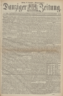 Danziger Zeitung. 1872, № 7518 (27 September) - (Morgen-Ausgabe.)