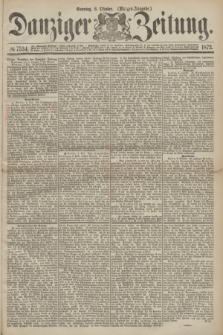 Danziger Zeitung. 1872, № 7534 (6 Oktober) - (Morgen-Ausgabe.)