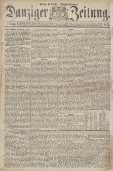 Danziger Zeitung. 1872, № 7542 (11 Oktober) - (Morgen-Ausgabe.)