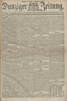 Danziger Zeitung. 1872, № 7548 (15 Oktober) - (Morgen-Ausgabe.)