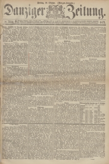 Danziger Zeitung. 1872, № 7554 (18 Oktober) - (Morgen-Ausgabe.)