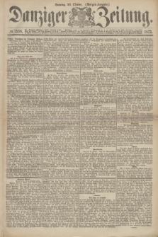 Danziger Zeitung. 1872, № 7558 (20 Oktober) - (Morgen-Ausgabe.)