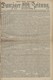 Danziger Zeitung. 1872, № 7582 (3 November) - (Morgen-Ausgabe.)