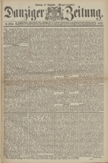 Danziger Zeitung. 1872, № 7594 (10 November) - (Morgen=Ausgabe.)