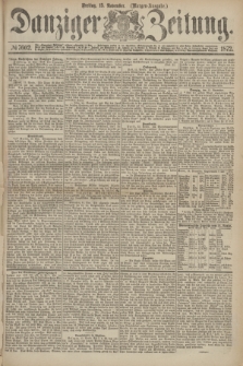 Danziger Zeitung. 1872, № 7602 (15 November) - (Morgen-Ausgabe.)