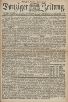 Danziger Zeitung. 1872, № 7610 (20 November) - (Morgen-Ausgabe.)