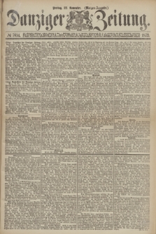 Danziger Zeitung. 1872, № 7614 (22 November) - (Morgen=Ausgabe.)