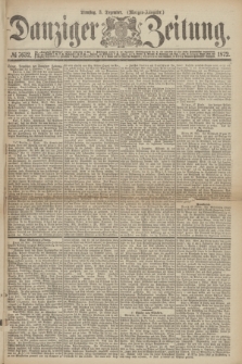 Danziger Zeitung. 1872, № 7632 (3 Dezember) - (Morgen=Ausgabe.)
