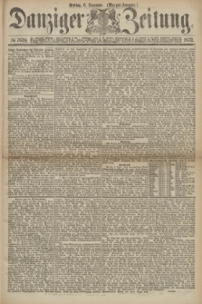 Danziger Zeitung. 1872, № 7638 (6 Dezember) - (Morgen-Ausgabe.)