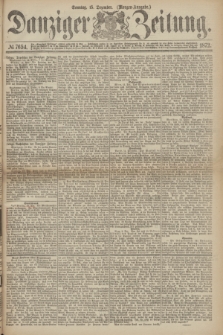 Danziger Zeitung. 1872, № 7654 (15 Dezember) - (Morgen-Ausgabe.)