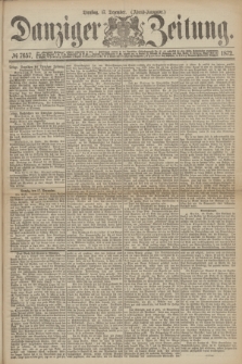 Danziger Zeitung. 1872, № 7657 (17 Dezember) - (Abend=Ausgabe.) + dod.