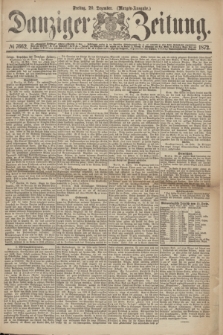 Danziger Zeitung. 1872, № 7662 (20 Dezember) - (Morgen-Ausgabe.)