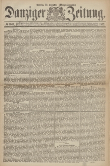 Danziger Zeitung. 1872, № 7666 (22 Dezember) - (Morgen-Ausgabe.)