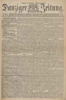 Danziger Zeitung. 1872, № 7674 (29 Dezember) - (Morgen-Ausgabe.)