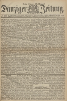 Danziger Zeitung. 1873, № 7685 (6 Januar) - (Abend-Ausgabe.)