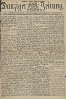 Danziger Zeitung. 1873, № 7688 (8 Januar) - (Morgen-Ausgabe.)