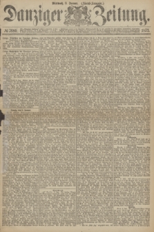 Danziger Zeitung. 1873, № 7689 (8 Januar) - (Abend-Ausgabe.)