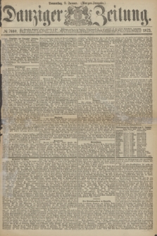 Danziger Zeitung. 1873, № 7690 (9 Januar) - (Morgen-Ausgabe.)
