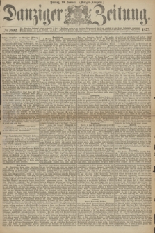 Danziger Zeitung. 1873, № 7692 (10 Januar) - (Morgen-Ausgabe.)