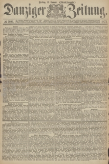 Danziger Zeitung. 1873, № 7693 (10 Januar) - (Abend-Ausgabe.)
