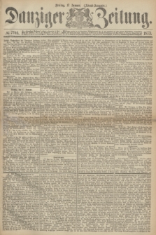 Danziger Zeitung. 1873, № 7705 (17 Januar) - (Abend-Ausgabe.)