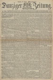 Danziger Zeitung. 1873, № 7708 (19 Januar) - (Morgen-Ausgabe.)