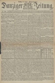 Danziger Zeitung. 1873, № 7710 (21 Januar) - (Morgen-Ausgabe.)