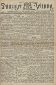 Danziger Zeitung. 1873, № 7711 (21 Januar) - (Abend-Ausgabe.) + dod.