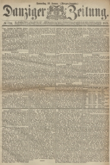 Danziger Zeitung. 1873, № 7714 (23 Januar) - (Morgen-Ausgabe.)