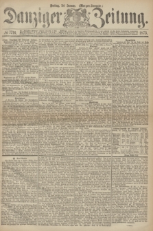 Danziger Zeitung. 1873, № 7716 (24 Januar) - (Morgen-Ausgabe.)