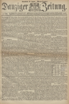Danziger Zeitung. 1873, № 7718 (25 Januar) - (Morgen-Ausgabe.)