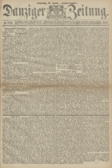 Danziger Zeitung. 1873, № 7727 (30 Januar) - (Abend-Ausgabe.)