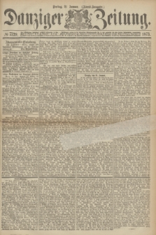 Danziger Zeitung. 1873, № 7729 (31 Januar) - (Abend-Ausgabe.) + dod.