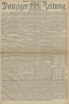 Danziger Zeitung. 1873, № 7730 (1 Februar) - (Morgen-Ausgabe.)