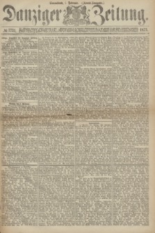 Danziger Zeitung. 1873, № 7731 (1 Februar) - (Abend-Ausgabe.)