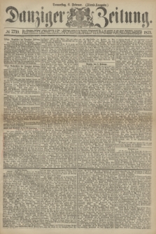 Danziger Zeitung. 1873, № 7739 (6 Februar) - (Abend-Ausgabe.)