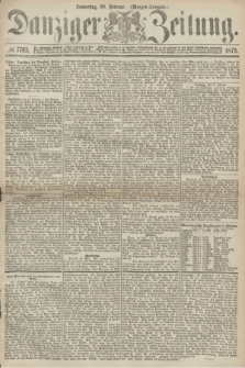 Danziger Zeitung. 1873, № 7763 (20 Februar) - (Morgen-Ausgabe.)