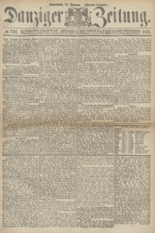 Danziger Zeitung. 1873, № 7767 (22 Februar) - (Morgen-Ausgabe.)