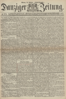 Danziger Zeitung. 1873, № 7770 (24 Februar) - (Abend-Ausgabe.)